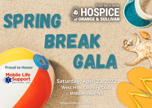 trust has a name Hospice of orange & sullivan. spring break gala. saturday, april 23, 2022 west hills country club, middletown, NY. proud to honor mobile life support services, inc.